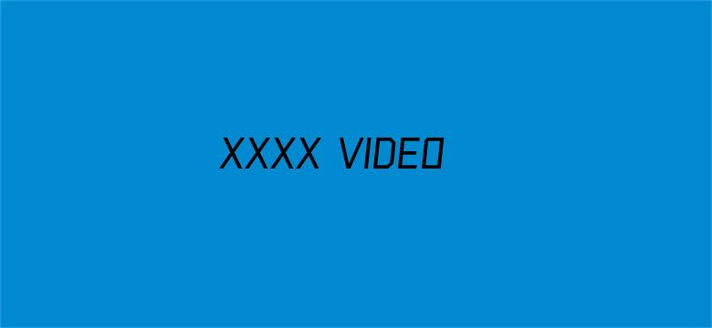 >XXXX VIDEOS 4K HD TV横幅海报图